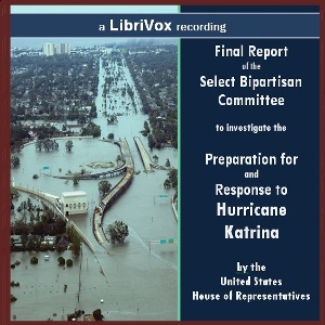 A Failure of Initiative: Final Report of the Select Bipartisan Committee to Investigate the Preparation for and Response to Hurricane Katrina - UNITED STATES HOUSE OF REPRESENTATIVES