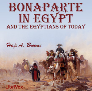 Bonaparte in Egypt and the Egyptians of To-day - Haji A. Browne