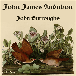 John James Audubon - John Burroughs
