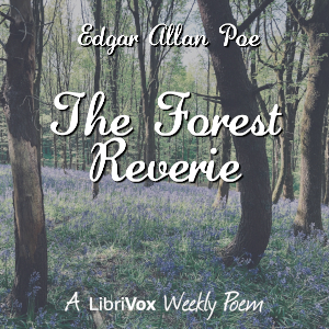 The Forest Reverie - Edgar Allan Poe