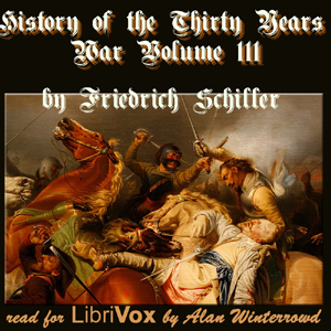 History of the Thirty Years War, Volume 3 - Friedrich Schiller