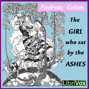 The Girl Who Sat by the Ashes - Pádraic Colum