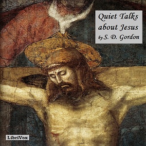 Quiet Talks about Jesus - S. D. Gordon