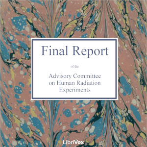 Final Report of the Advisory Committee on Human Radiation Experiments - Advisory Committee on Human Radiation Experiments
