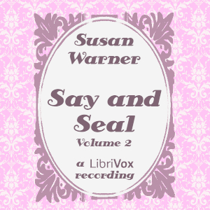 Say and Seal, Volume 2 - Anna Bartlett Warner