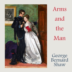 Arms and the Man - George Bernard Shaw