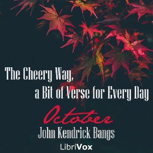 The Cheery Way, a Bit of Verse for Every Day - October - John Kendrick Bangs