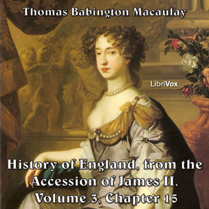 The History of England, from the Accession of James II - (Volume 3, Chapter 15) - Thomas Babington Macaulay