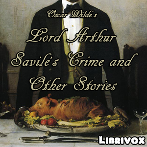 Lord Arthur Savile's Crime and Other Stories - Oscar Wilde