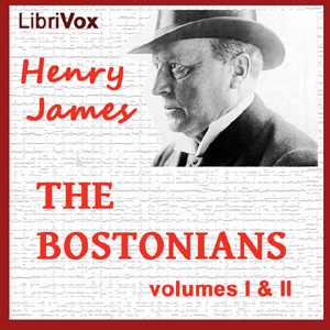 The Bostonians, Vol. 1 & 2 - Henry James