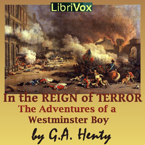 In the Reign of Terror: The Adventures of a Westminster Boy - G. A. Henty
