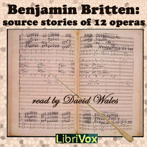 Benjamin Britten: Source Stories of Twelve Operas - Various