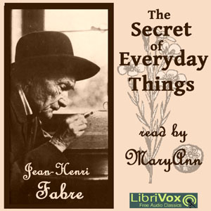 The Secret of Everyday Things - Jean-Henri FABRE