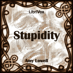 Stupidity - Amy Lowell