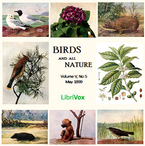 Birds and All Nature, Vol. V, No 5, May 1899 - Various