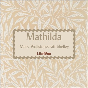 Mathilda - Mary Wollstonecraft Shelley