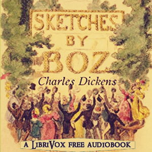 Sketches by Boz, version 2 - Charles Dickens