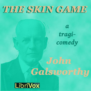The Skin Game - John Galsworthy