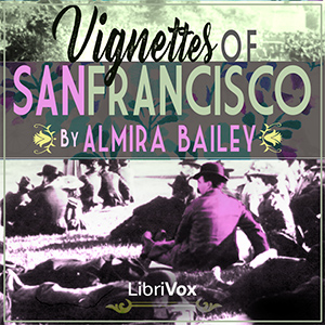 Vignettes of San Francisco - Almira Bailey