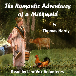 The Romantic Adventures of a Milkmaid - Thomas Hardy