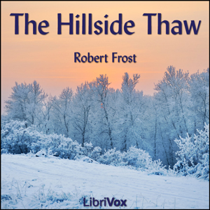 The Hillside Thaw - Robert Frost