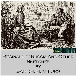 Reginald in Russia and Other Sketches - Saki