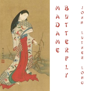 Madame Butterfly - John Luther LONG
