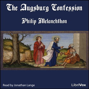 The Augsburg Confession - Philipp MELANCHTHON