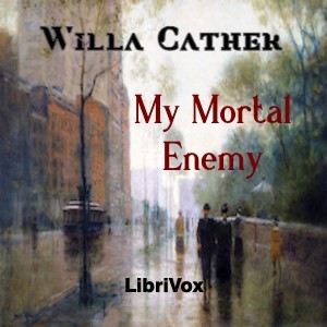 My Mortal Enemy - Willa Sibert Cather