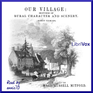 Our Village, Volume 1 - Mary Russell Mitford