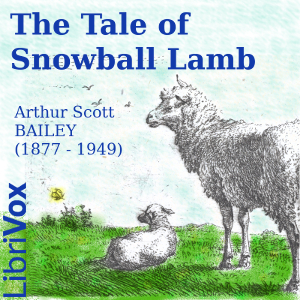 The Tale of Snowball Lamb - Arthur Scott Bailey