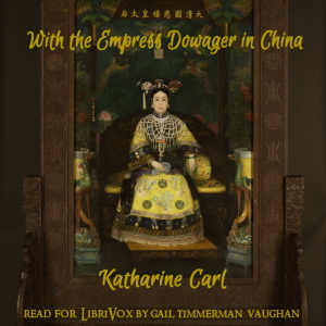 With the Empress Dowager of China - Katharine Carl