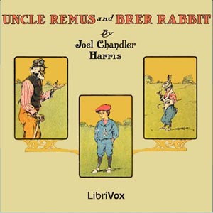 Uncle Remus and Brer Rabbit - Joel Chandler Harris