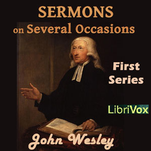 Sermons on Several Occasions, First Series - John WESLEY