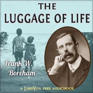 The Luggage of Life - Frank W. Boreham