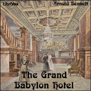The Grand Babylon Hotel - Arnold Bennett