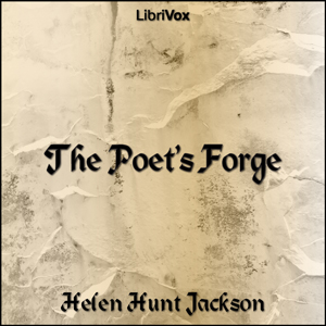 The Poet's Forge - Helen Hunt Jackson