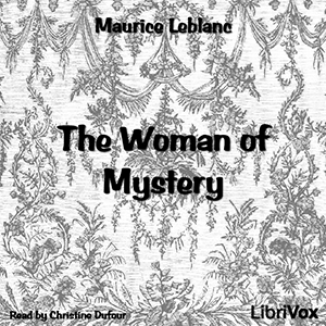 The Woman of Mystery - Maurice Leblanc