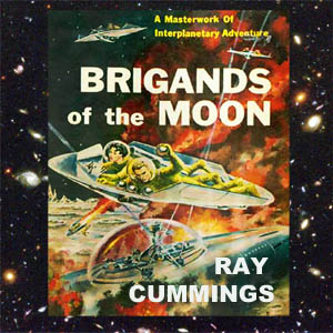 Brigands of the Moon - Ray Cummings