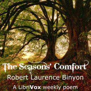The Seasons' Comfort - Robert Laurence Binyon