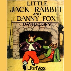 Little Jack Rabbit and Danny Fox - David Cory