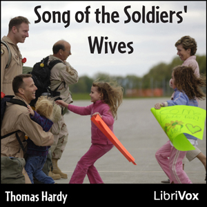 Song of the Soldiers' Wives - Thomas Hardy