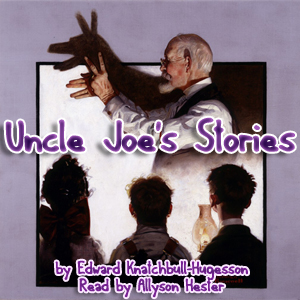 Uncle Joe's Stories - Edward Knatchbull-Hugesson