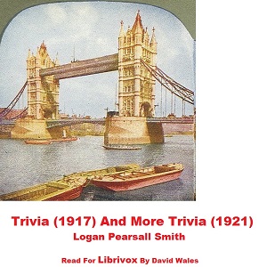 Trivia (1917) And More Trivia (1921) - Logan Pearsall SMITH