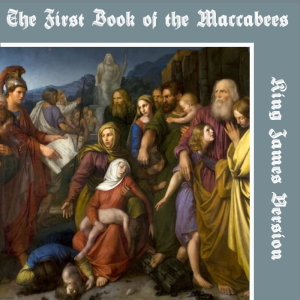 Bible (KJV) Apocrypha/Deuterocanon: 1 Maccabees - King James Version