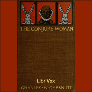 The Conjure Woman - Charles Waddell Chesnutt