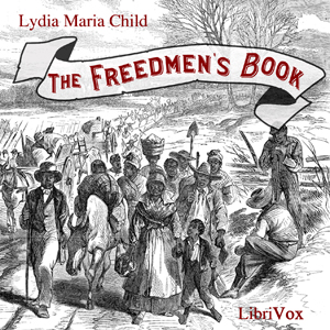 The Freedmen's Book - Lydia Maria Child
