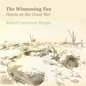 The Winnowing Fan: Poems On The Great War - Robert Laurence Binyon