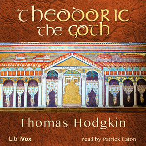 Theodoric the Goth - Thomas HODGKIN