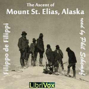 The Ascent of Mount St. Elias, Alaska - Filippo DE FILIPPI